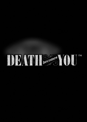 Death Becomes You™